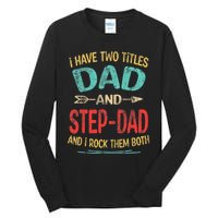 I Have Two Titles Dad And Stepdad Fathers Day Stepdad Gift Tall Long Sleeve T-Shirt