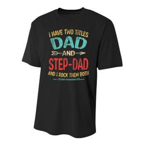 I Have Two Titles Dad And Stepdad Fathers Day Stepdad Gift Youth Performance Sprint T-Shirt