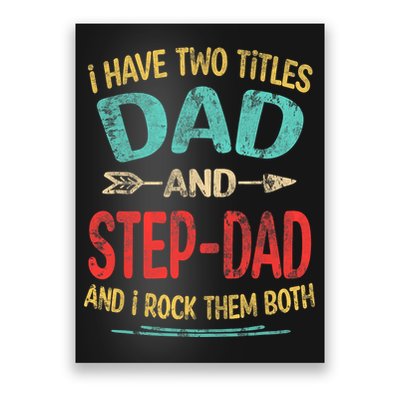 I Have Two Titles Dad And Stepdad Fathers Day Stepdad Gift Poster
