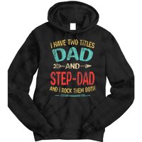 I Have Two Titles Dad And Stepdad Fathers Day Stepdad Gift Tie Dye Hoodie