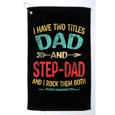 I Have Two Titles Dad And Stepdad Fathers Day Stepdad Gift Golf Towel