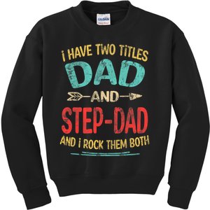 I Have Two Titles Dad And Stepdad Fathers Day Stepdad Gift Kids Sweatshirt