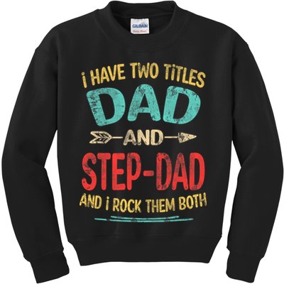 I Have Two Titles Dad And Stepdad Fathers Day Stepdad Gift Kids Sweatshirt