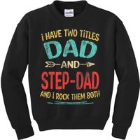 I Have Two Titles Dad And Stepdad Fathers Day Stepdad Gift Kids Sweatshirt