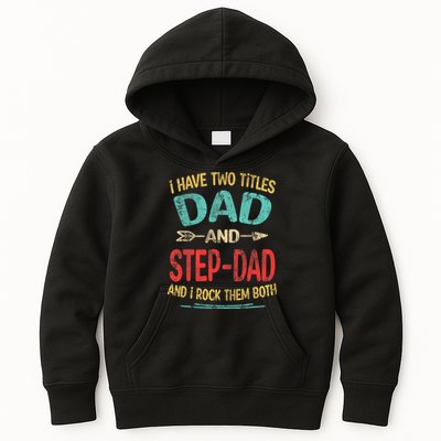 I Have Two Titles Dad And Stepdad Fathers Day Stepdad Gift Kids Hoodie
