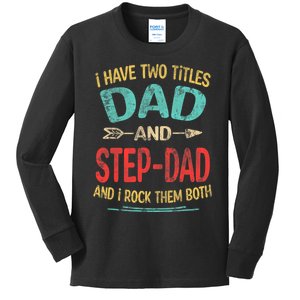 I Have Two Titles Dad And Stepdad Fathers Day Stepdad Gift Kids Long Sleeve Shirt