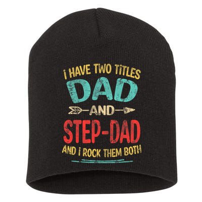 I Have Two Titles Dad And Stepdad Fathers Day Stepdad Gift Short Acrylic Beanie