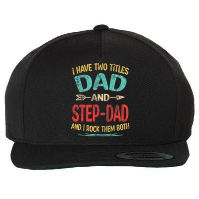 I Have Two Titles Dad And Stepdad Fathers Day Stepdad Gift Wool Snapback Cap