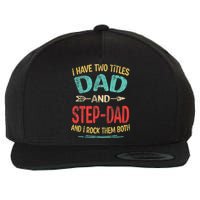I Have Two Titles Dad And Stepdad Fathers Day Stepdad Gift Wool Snapback Cap