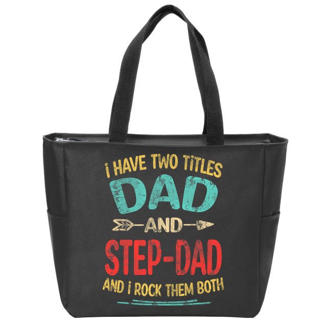 I Have Two Titles Dad And Stepdad Fathers Day Stepdad Gift Zip Tote Bag