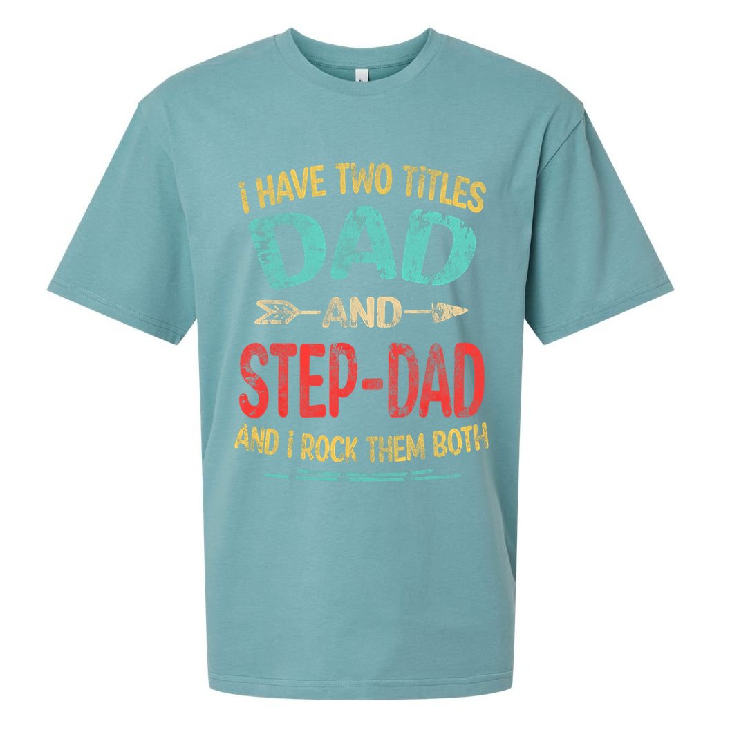 I Have Two Titles Dad And Stepdad Fathers Day Stepdad Gift Sueded Cloud Jersey T-Shirt