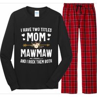 I Have Two Titles Mom And Mawmaw Mothers Day Gifts Long Sleeve Pajama Set