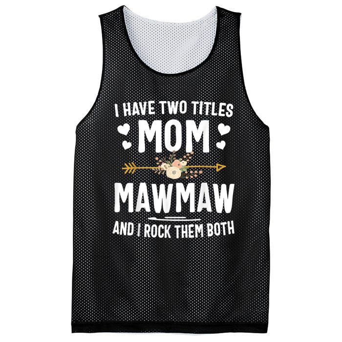 I Have Two Titles Mom And Mawmaw Mothers Day Gifts Mesh Reversible Basketball Jersey Tank