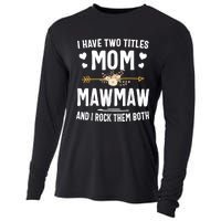 I Have Two Titles Mom And Mawmaw Mothers Day Gifts Cooling Performance Long Sleeve Crew