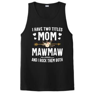 I Have Two Titles Mom And Mawmaw Mothers Day Gifts PosiCharge Competitor Tank