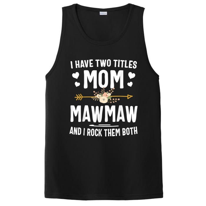 I Have Two Titles Mom And Mawmaw Mothers Day Gifts PosiCharge Competitor Tank