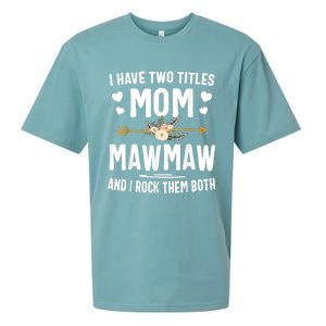 I Have Two Titles Mom And Mawmaw Mothers Day Gifts Sueded Cloud Jersey T-Shirt