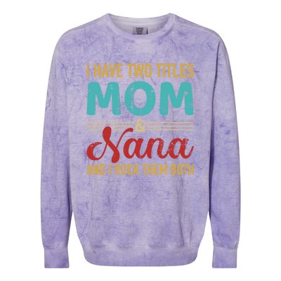 I Have Two Titles Mom And Nana Grandma And Rock Both Gift Colorblast Crewneck Sweatshirt