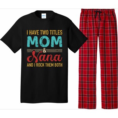 I Have Two Titles Mom And Nana Grandma And Rock Both Gift Pajama Set