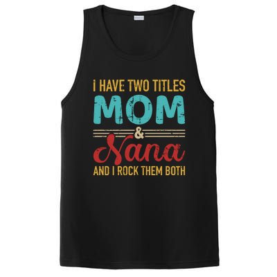 I Have Two Titles Mom And Nana Grandma And Rock Both Gift PosiCharge Competitor Tank