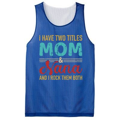 I Have Two Titles Mom And Nana Grandma And Rock Both Gift Mesh Reversible Basketball Jersey Tank