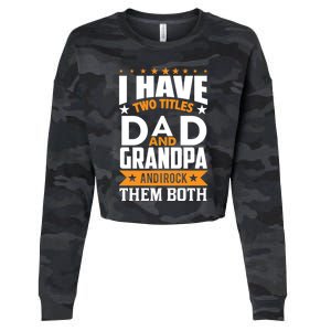 I Have Two Titles Dad And Grandpa Rock Them Both Gift Cropped Pullover Crew