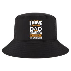 I Have Two Titles Dad And Grandpa Rock Them Both Gift Cool Comfort Performance Bucket Hat