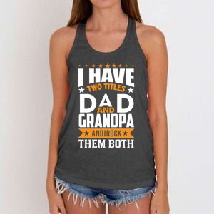 I Have Two Titles Dad And Grandpa Rock Them Both Gift Women's Knotted Racerback Tank