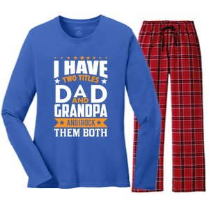 I Have Two Titles Dad And Grandpa Rock Them Both Gift Women's Long Sleeve Flannel Pajama Set 