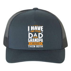 I Have Two Titles Dad And Grandpa Rock Them Both Gift Yupoong Adult 5-Panel Trucker Hat