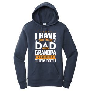 I Have Two Titles Dad And Grandpa Rock Them Both Gift Women's Pullover Hoodie