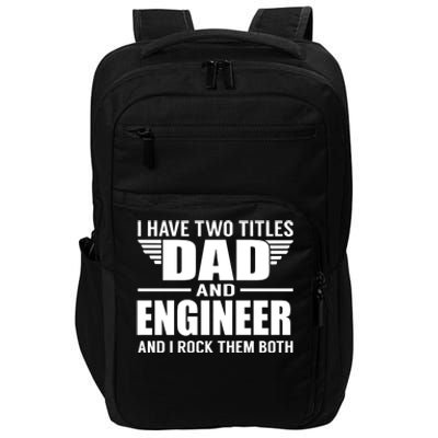 I Have Two Titles Dad And Engineer Funny Father Cool Gift Impact Tech Backpack