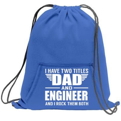 I Have Two Titles Dad And Engineer Funny Father Cool Gift Sweatshirt Cinch Pack Bag