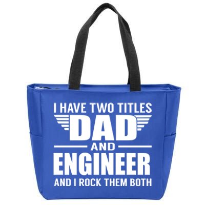 I Have Two Titles Dad And Engineer Funny Father Cool Gift Zip Tote Bag