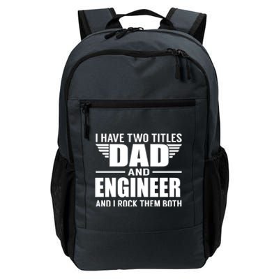 I Have Two Titles Dad And Engineer Funny Father Cool Gift Daily Commute Backpack