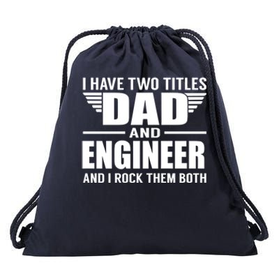 I Have Two Titles Dad And Engineer Funny Father Cool Gift Drawstring Bag