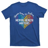 I Have Time To Listen Matters Tal Health Awareness Preven Meaningful Gift T-Shirt