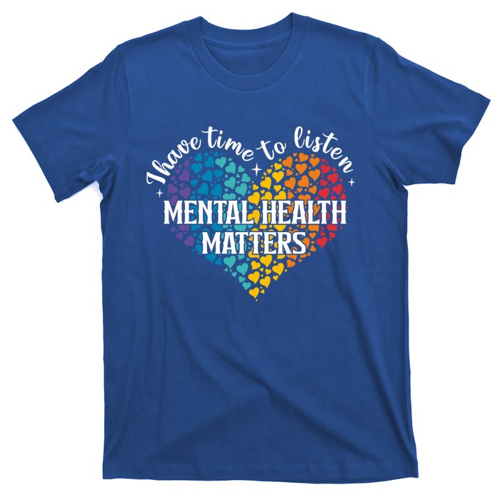 I Have Time To Listen Matters Tal Health Awareness Preven Meaningful Gift T-Shirt