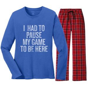 I Had To Pause My Game To Be Here Funny Gaming Cute Gift Women's Long Sleeve Flannel Pajama Set 