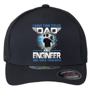 I Have Two Titles Dad And Engineer Funny Fathers Day Cool Gift Flexfit Unipanel Trucker Cap