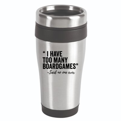 I Have Too Many Boardgames Funny 16oz Travel Tumbler