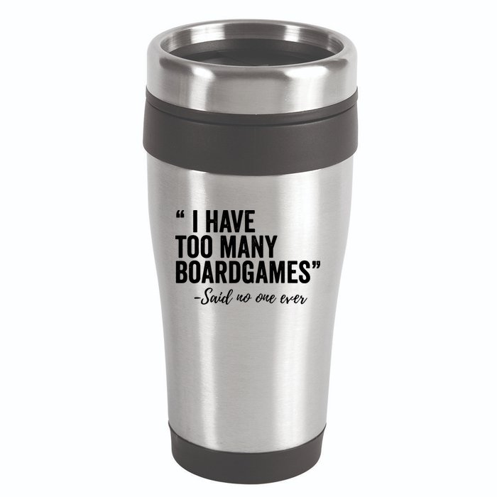 I Have Too Many Boardgames Funny 16oz Travel Tumbler