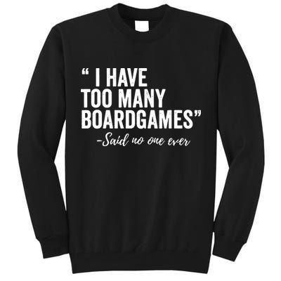 I Have Too Many Boardgames Funny Tall Sweatshirt
