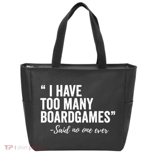 I Have Too Many Boardgames Funny Zip Tote Bag