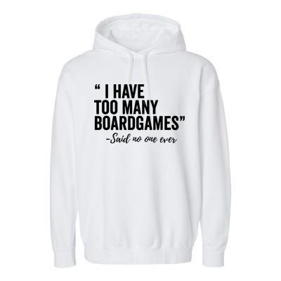 I Have Too Many Boardgames Funny Garment-Dyed Fleece Hoodie