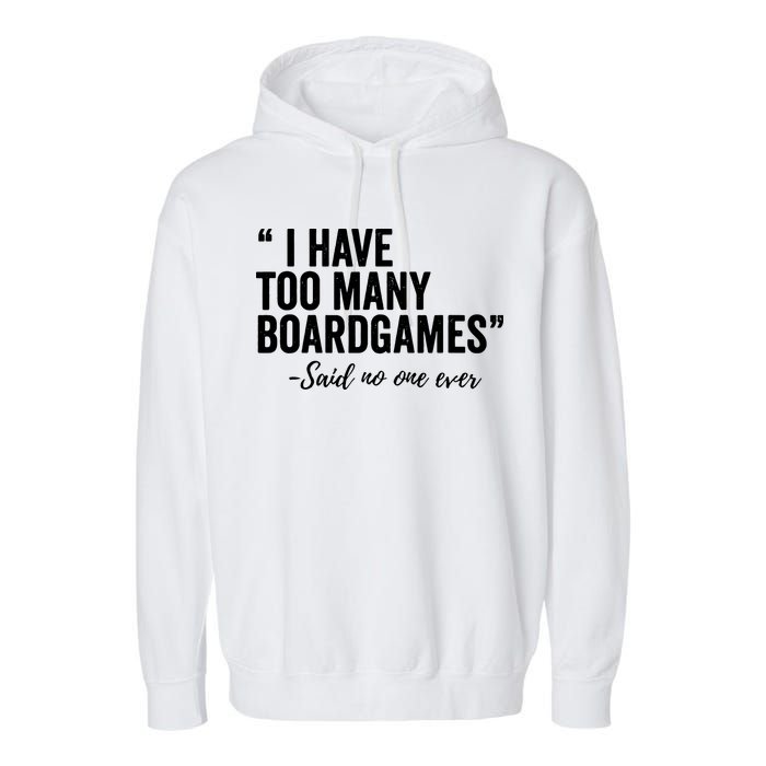 I Have Too Many Boardgames Funny Garment-Dyed Fleece Hoodie