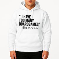 I Have Too Many Boardgames Funny Hoodie