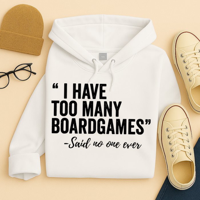 I Have Too Many Boardgames Funny Hoodie