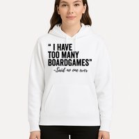 I Have Too Many Boardgames Funny Hoodie