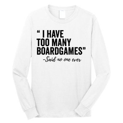 I Have Too Many Boardgames Funny Long Sleeve Shirt